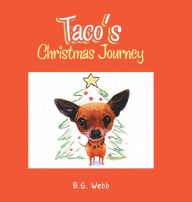 Title: Taco's Christmas Journey, Author: B.G. Webb
