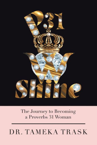 P31w Shine: The Journey to Becoming a Proverbs 31 Woman