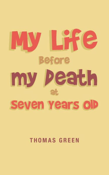 My Life Before Death at Seven Years Old