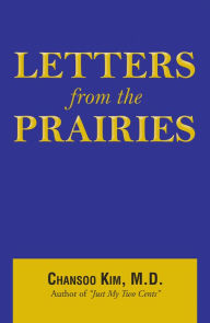 Title: Letters from the Prairies, Author: Chansoo Kim M.D.