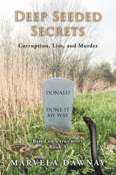 Deep Seeded Secrets: Corruption, Lies, and Murder, Book 3