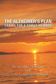 Title: The Alzheimer's Plan: Caring for a Family Member, Author: Dr.Gerald L. Kovacich