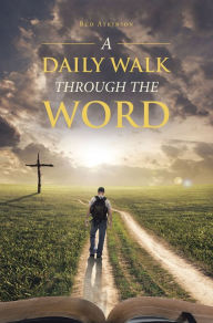 Title: A Daily Walk Through the Word, Author: Bud Atkinson