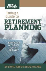 Title: Today's Guide to Retirement Planning: A Resource for Adults Ages 50 and Over, Author: David Hays