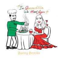 Title: In Quesadilla We Meet Again, Author: Bunny Brooks