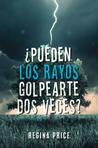 Title: ¿Pueden Los Rayos Golpearte Dos Veces?, Author: Regina Price
