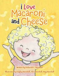 Title: I Love Macaroni and Cheese, Author: Deborah L Marshall