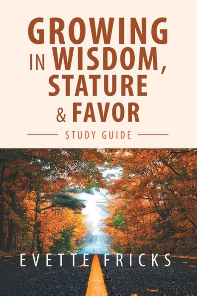 Growing Wisdom, Stature & Favor: Study Guide