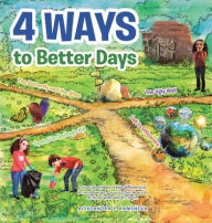 Title: 4 Ways to Better Days: You Can Make a Big Difference in Small Ways, as You Rhyme Your Actions with What's Right., Author: Aleksandra S Kameneva