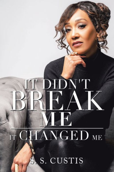 It Didn't Break Me: Changed Me