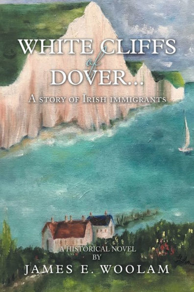 White Cliffs of Dover...: A Story Irish Immigrants