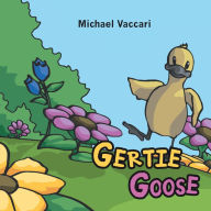 Title: Gertie Goose, Author: Michael Vaccari