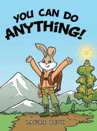 Title: You Can Do Anything!, Author: Laura Beth