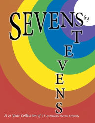 Title: Sevens by Stevens: A 21 Year Collection of 7's, Author: Madeline Stevens