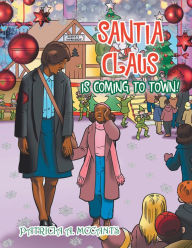 Title: Santia Claus Is Coming to Town!, Author: Patricia A. Mccants