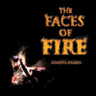 Title: The Faces of Fire, Author: Arminta Nelson