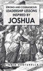 Strong and Courageous: Leadership Lessons Inspired by Joshua