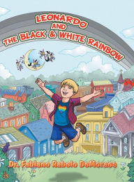 Title: Leonardo and the Black & White Rainbow, Author: Fabiano Rabelo Demoraes