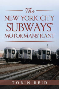 Title: The New York City Subways' Motormans' Rant, Author: Torin Reid