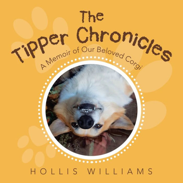 The Tipper Chronicles: A Memoir of Our Beloved Corgi