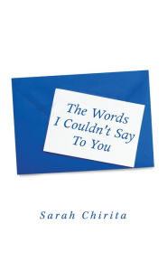 Title: The Words I Couldn't Say to You, Author: Sarah Chirita