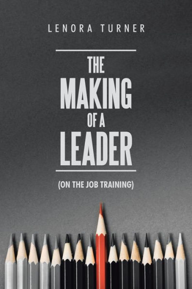 the Making of a Leader: (On Job Training)