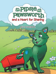 Title: Pipsie Pawsworth and a Heart for Sharing, Author: Kelly Swendal