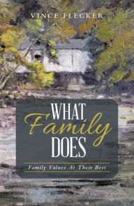 Title: What Family Does, Author: Vince Flecker