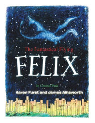 Title: The Fantastical Flying Felix: In Central Park, Author: Karen Furst