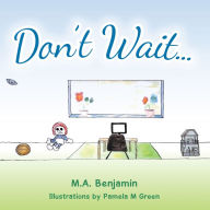 Title: Don't Wait, Author: M.A. Benjamin