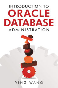 Title: Introduction to Oracle Database Administration, Author: Ying Wang