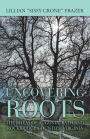 Uncovering Roots: The Rheas of Augusta, Bath and Rockbridge Counties, Virginia