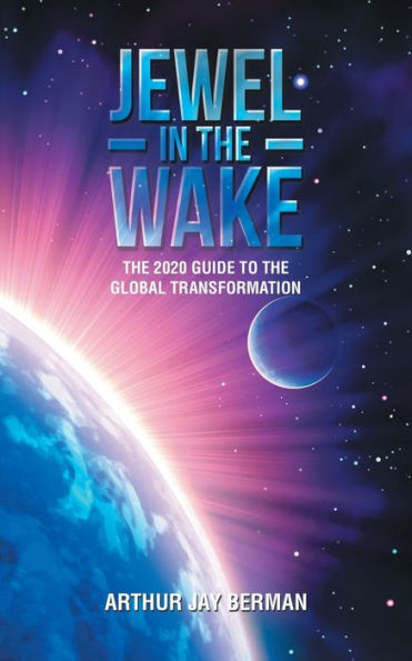 Jewel the Wake: 2020 Guide to Global Transformation