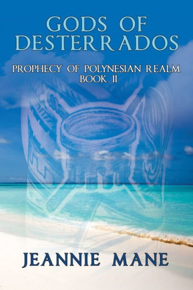 Gods of Desterrados: Prophecy Polynesian Realm Book Ii