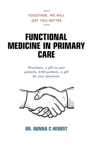 Functional Medicine in Primary Care: Together, We Will Get You Better