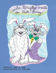 Title: Uncle Wrigley Visits the Easter Bunny, Author: Gary L. Eder