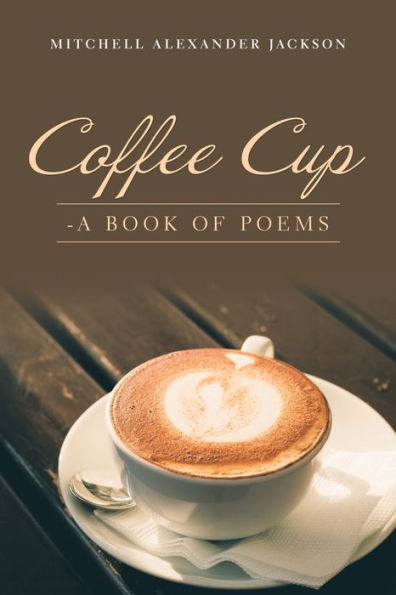 Coffee Cup: - a Book of Poems