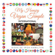 Title: My Hungry Vegan Temple: International, Author: Aisha De Irish-Hamilton