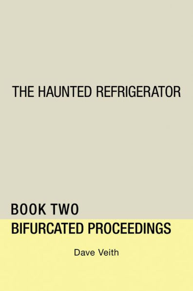 The Haunted Refrigerator: Bifurcated Proceedings