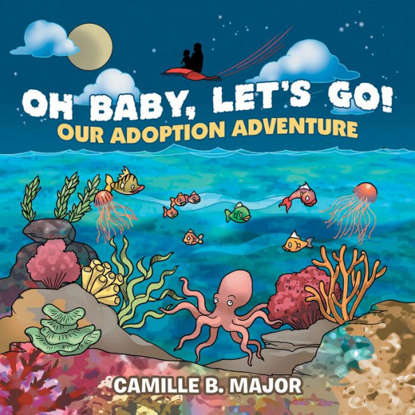 Oh Baby, Let's Go!: Our Adoption Adventure