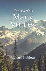 Title: The Earth's Many Voices, Author: Richard Kobleur
