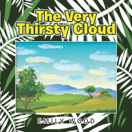Title: The Very Thirsty Cloud, Author: Emily Wood