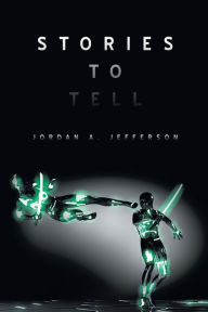 Title: Stories to Tell, Author: Jordan A. Jefferson