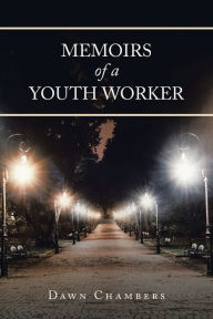 Title: Memoirs of a Youth Worker, Author: Dawn Chambers