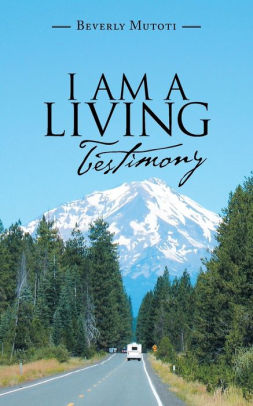 I Am a Living Testimony by Beverly Mutoti, Paperback | Barnes & Noble®