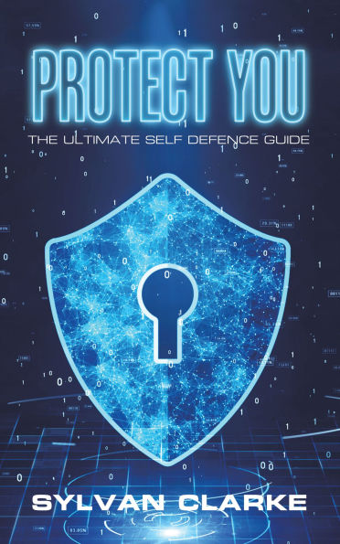 Protect You: The Ultimate Self Defence Guide