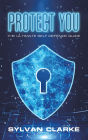 Protect You: The Ultimate Self Defence Guide