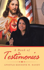 Title: A Book of Testimonies, Author: Apostle Kenneth W. Handy