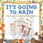 It's Going to Rain: The Story of Noah and His Family.