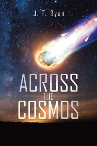 Title: Across the Cosmos, Author: J. T. Ryan
